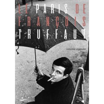 Le Paris de François Truffaut - broché - Philippe Lombard - Achat Livre