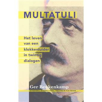 Multatuli Het leven van een klokkenluider in twintig dialogen broché