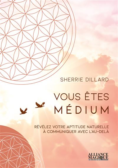 Vous êtes médium - Révélez votre aptitude naturelle à communiquer avec l'Au-delà