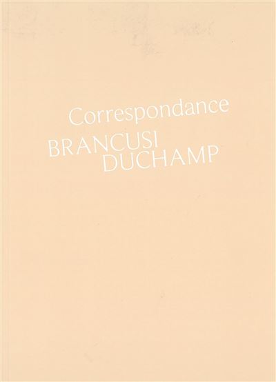 Correspondance Duchamp-Brancusi