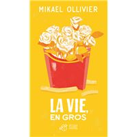 La vie, en gros