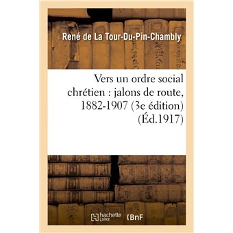 Vers un ordre social chrétien : jalons de route, 1882-1907 (3e édition)