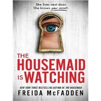 THE HOUSEMAID IS WATCHING