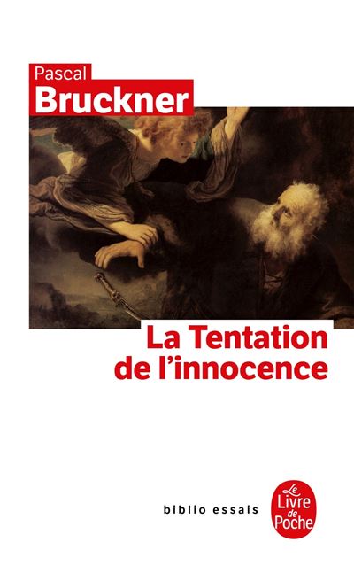 La Tentation de l'innocence - Pascal Bruckner - Poche