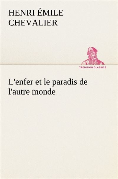 L enfer et le paradis de l autre monde