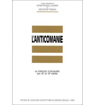L'anticomanie la collection d'antiquités aux 18e et 19e sièc