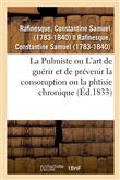 La Pulmiste ou Introduction à l'art de guérir et de prévenir la consomption ou la phtisie chronique