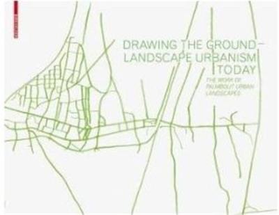 Drawing the ground - landscape urbanism today