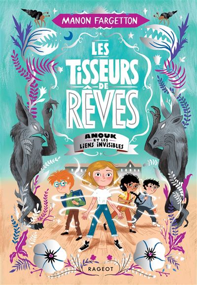 Les Tisseurs de rêves - Anouk et les liens invisibles - Manon Fargetton - broché
