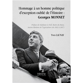 Hommage à un homme politique d'exception oublié de l'Histoire : Georges Monnet