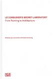Le Corbusier's Secret Laboratory