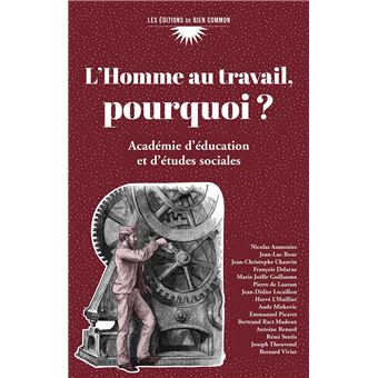L'Homme au travail,  pourquoi ?