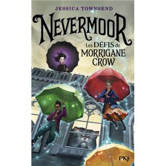 Nevermoor - Tome 1 - Nevermoor - tome 1 Les Défis de Morrigane Crow ...