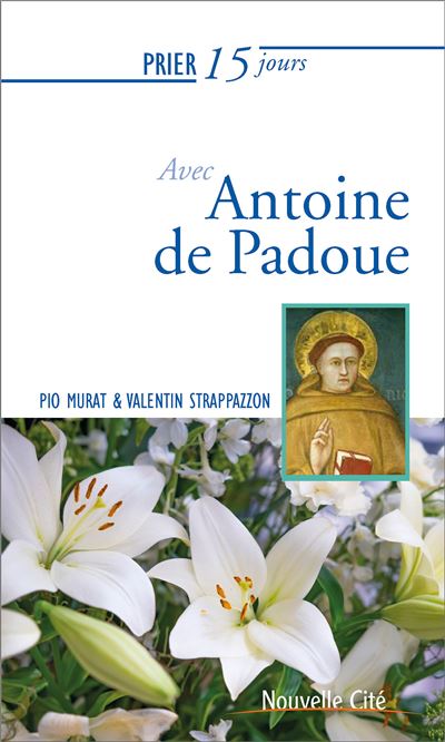 Prier 15 jours avec antoine de padoue ned - Pio Murat - broché