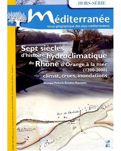 Sept siecles d histoire hydroclimatique du rhone d orange a la mer
