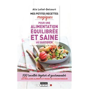 Mes Petites Recettes Magiques A Moins De 300 Calories Poche Alix Lefief Delcourt Achat Livre Ou Ebook Fnac