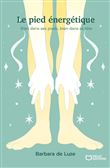 Le pied énergétique - Bien dans ses pieds, bien dans sa tête