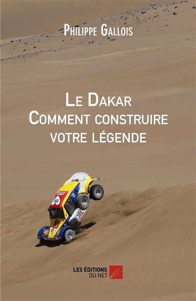 Le dakar comment construire votre legende