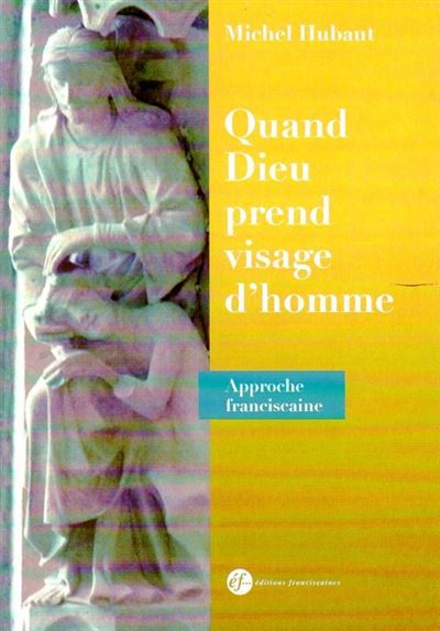 Quand Dieu prend visage d'homme, Saint-François et l'incarnation