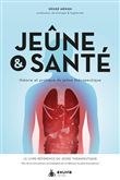 Jeûne & santé - Théorie et pratique du jeûne thérapeutique
