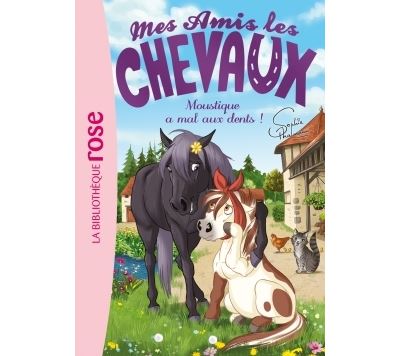 Mes amis les chevaux 13 - Moustique a mal aux dents !
