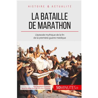 La Bataille De Marathon L Episode Mythique De La Fin De La Premiere Guerre Medique Broche Delphine Dumont 50 Minutes Nicolas Cartelet Achat Livre Fnac La Bataille De Marathon L Episode Mythique De La Fin De La Premiere Guerre Medique Broche Delphine Dumont 50 Minutes Nicolas Cartelet Achat Livre Fnac
