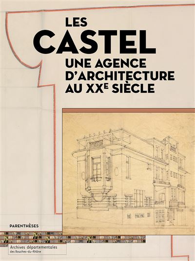 LES CASTEL, UNE AGENCE D'ARCHITECTURE AU XXe SIECLE -  Collectif - broché