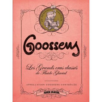 Goossens - Les Grands Crus classés de Fluide Glacial - tome 03