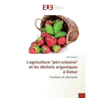 L'agriculture péri-urbaine et les déchets organiques à Dakar