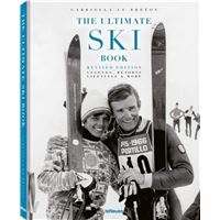 The Ultimate Ski Book : Legends, Resorts, Lifestyle & More