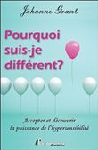 Pourquoi suis-je différent ? Accepter et découvrir la puissance de l'hypersensibilité