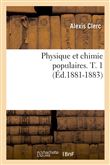 Physique et chimie populaires. T. 1 (Éd.1881-1883)