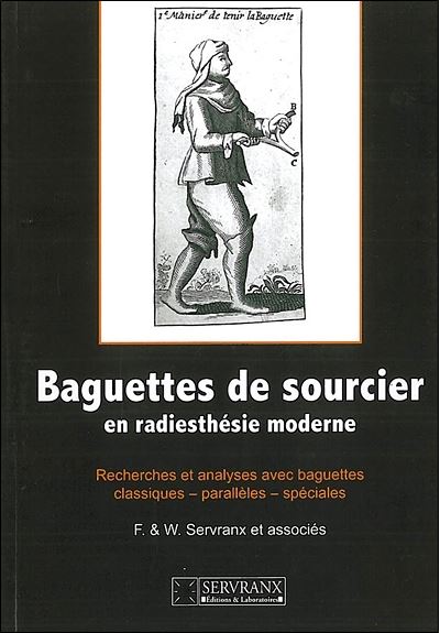 Baguettes de sourcier en radiest. moderne - broché - Félix Servranx,  William Servranx, Livre tous les livres à la Fnac