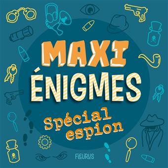 Maxi énigmes - Spécial espion