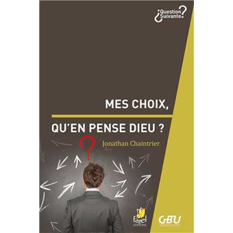 Mes choix, qu'en pense Dieu ? - 1