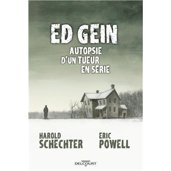 Ed Gein Autopsie d'un tueur en série