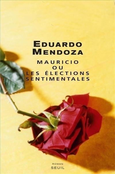 Mauricio ou les élections sentimentales - Eduardo Mendoza - broché