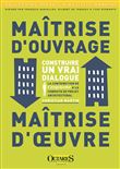 Maîtrise d'ouvrage, maîtrise d'œuvre : construire un vrai dialogue