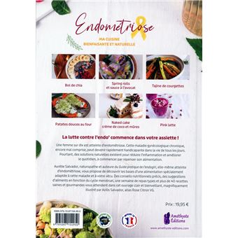 Endométriose - Ma cuisine bienfaisante et naturelle - Votre allié santé avec : 50 recettes saines et gourmandes