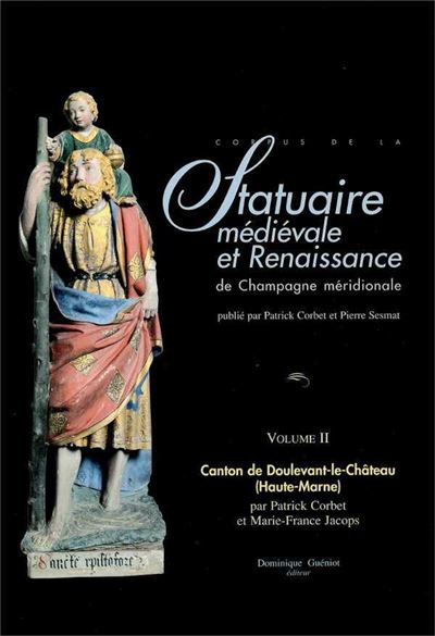 Statuaire médiévale et renaissance de Champagne méridionale - Patrick Corbet - relié