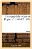 Catalogue de la collection Dupuy. Tome 1, n° 1-500