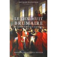 Le Dix-huit Brumaire et autres récits sur Napoléon