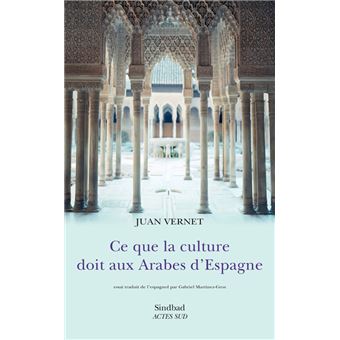 Ce Que La Culture Doit Aux Arabes D Espagne Broche Juan Vernet Gabriel Martinez Gros Achat Livre Fnac