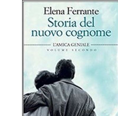 Storia del nuovo cognome. L'amica geniale. Vol. 2 - Elena Ferrante - Libro  E/O 2012, Dal