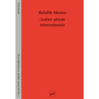 Justice pénale internationale broché Rafaëlle Maison Achat Livre