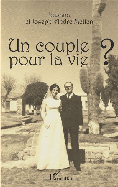 Un couple pour la vie ? - Joseph-André Metten - broché