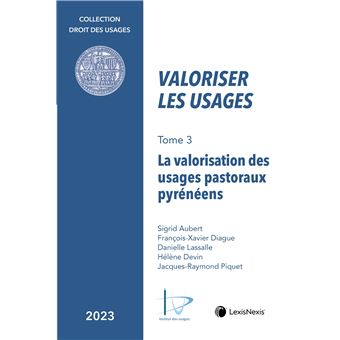 Valoriser les usages Tome 3 - La valorisation des usages pastoraux Pyrénéens