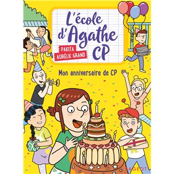 L Ecole D Agathe Mon Anniversaire De Cp Pakita Aurelie Grand Poche Achat Livre Ou Ebook Fnac