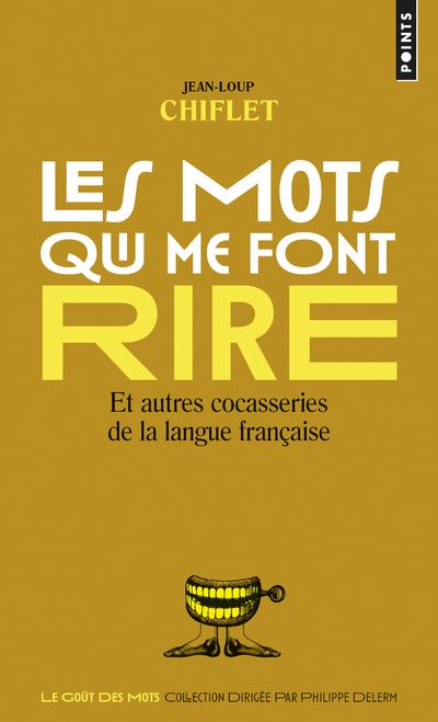 Les  Mots qui me font rire. Et autres cocasseries de la langue française - Jean-Loup Chiflet - Poche