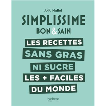 SIMPLISSIME Les recettes sans gras ni sucre les + faciles du monde